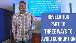 "Three Ways to Avoid Corruption" Revelation Part 10 1-29-23 GTC CoMo