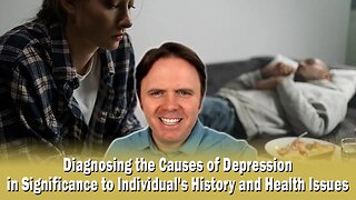 Diagnosing the Causes of Depression in Significance to Individual's History and Health Issues