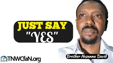 Just Say "Yes" | Brother Hosanna David