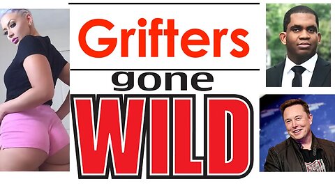 Grifters Gone Wild!