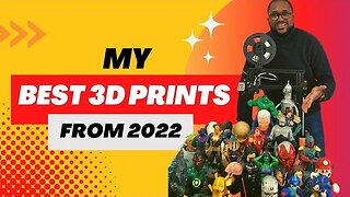 Unveiling the Best of the Best: My Top 3D Prints for 2022