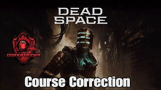 Dead Space 2023- Course Correction