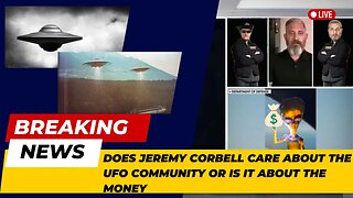 Does Jeremy Corbell Care About The UFO Community or is it About The Money?