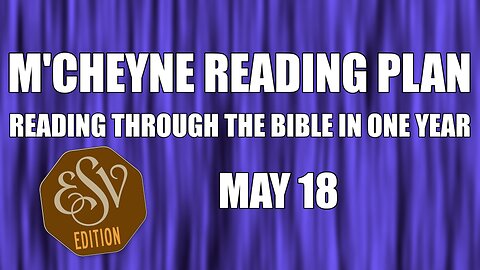 Day 138 - May 18 - Bible in a Year - ESV Edition