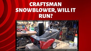 craftsman snowblower, will it run?