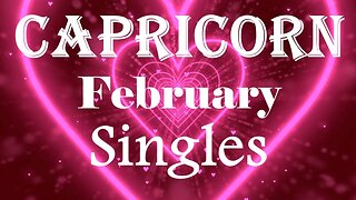 Capricorn *Your Love Life Changes Dramatically When You Change Your Mindset* February Singles