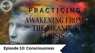 Awakening Practice Episode 10- Consciousness
