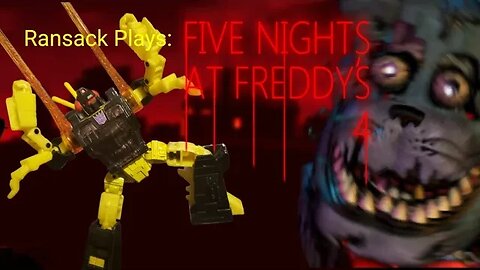 Ransack Plays: Five Nights at Freddy's 4