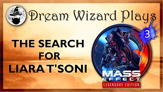 DWP 147 ~ MASS EFFECT Legendary Edition (2021) ~ [#3] "The Search for Liara T'soni"