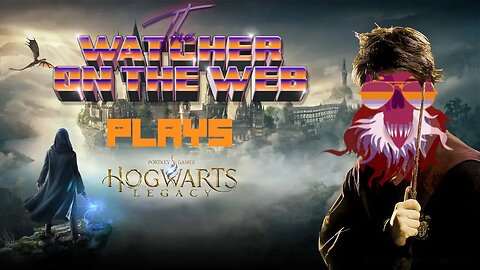 Hogwarts Legacy E1: Y'er a Wizard Watcher!