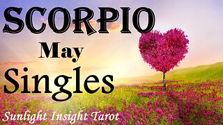 SCORPIO - You Got This! The Presence of New Love is Real & All Around You!💕💞 May Singles