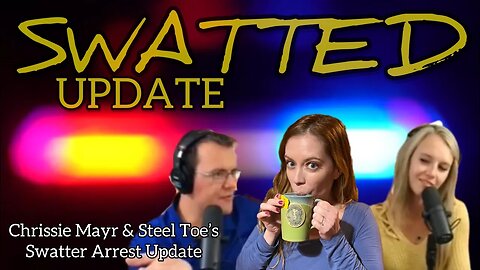 SWATTER Who Went After Chrissie Mayr, Bob Levy, & Steel Toe Sees JUSTICE! Aaron & April Give Update