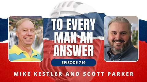 Episode 719 - Pastor Mike Kestler and Pastor Scott Parker on To Every Man An Answer