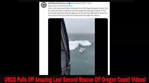 USCG Pulls Off Amazing Last Second Rescue Off Oregon Coast! Videos!
