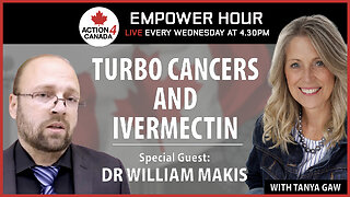 Turbo Cancers & Ivermectin With Tanya Gaw & Dr. William Makis