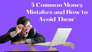 5 Common Money Mistakes and How to Avoid