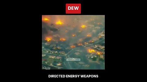 DEW = Direct Energy Weapon, notice the homes are on fire 🔥 and not the vegetation