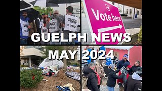 Guelph News: Trudeau's Imported Voters, Mayor's Tiny Homes, Cargill Strike & Online Voting |May 2024