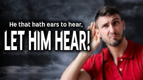Commands of Yeshua 25 "He who has ears to listen, let him hear".