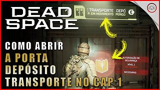 Dead Space Remake, Como abrir a porta Depósito Transporte no Cap 1 | Super-Dica