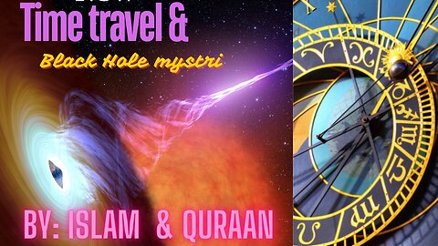 Time Travell & Black Hole Mystree According to Quraan Pak & Islam