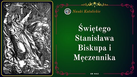 Świętego Stanisława Biskupa i Męczennika | Maj 08