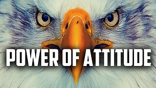 The Power of ATTITUDE - Motivational Video for ALL!