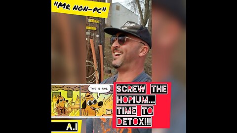 MR. NON-PC - Screw The Hopium...Time To Detox!!!