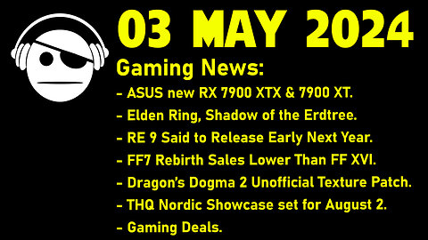 Gaming News | RX 7900 XTX | Elden Ring | RE 9 | FF7 Rebirth | Dragon´s Dogma 2 | Deals | 03 MAY 2024
