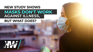 NEW STUDY SHOWS MASKS DON'T WORK AGAINST ILLNESS, BUT WHAT DOES?