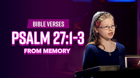 Bible Verses: Psalm 27:1-3 From Memory