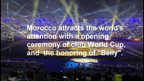 Morocco attracts the world's with a opening of club World Cup, and the honoring of "Belly".#clubwc