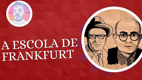 A ESCOLA DE FRANKFURT - Parte I