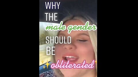 Woke Woman Says The Male Gender Should Be Obliterated