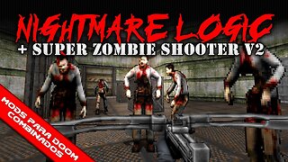 Super Zombie Shooter V2 + Nightmare Logic [Mods para Doom Combinados]