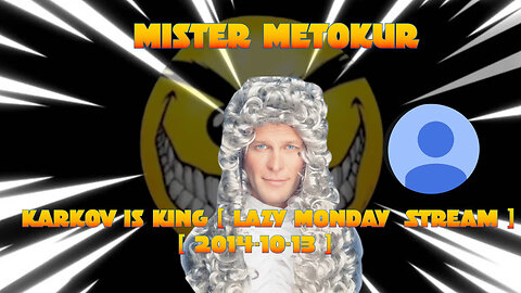 Mister Metokur - Karkov is King [ Lazy Monday Stream ] [ 2014-10-13 ]