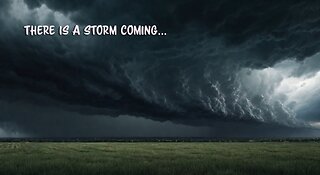 A Storm is Coming...