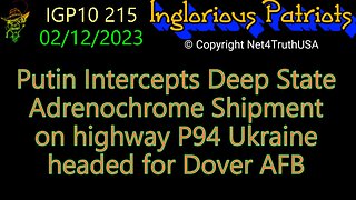 IGP10 215 - Putin Intercepts Deep State Adrenochrome Shipment