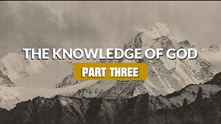 003 THE KNOWLEDGE OF GOD part 3