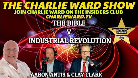 THE BIBLE V INDUSTRIAL REVOLUTION WITH AARON ANTIS, CLAY CLARK & CHARLIE WARD
