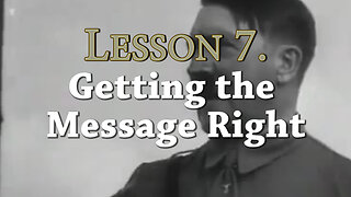 7 Lesson from Nazi Germany: Lesson 7 Getting the Message Right