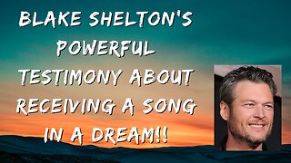 Blake Shelton's Powerful Testimony about receiving, "Savior's Shadow," in a dream!!