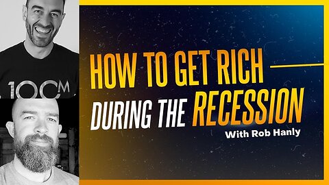 How to Get Rich in the 2022 Recession