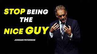 Jordan Peterson : How to Stop being the Nice Guy