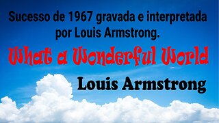 203 – WHAT A WONDERFUL WORLD – LOUIS ARMSTRONG