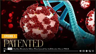 Episode 1 PATENTED How the Spike Protein Was Designed to Infiltrate Your DNA - Absolute Healing