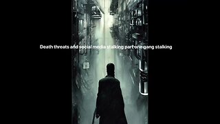 Gangstalking( death threats, and social media stalking)