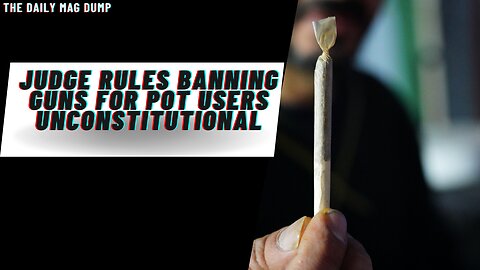 Judge Rules Banning Guns For Pot Users Unconstitutional