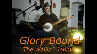 Glory Bound - The Wailing Jennys - Banjo cover