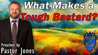 What Makes a Tough Bastard? (Pastor Jones) Sunday-AM
